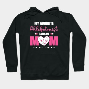 My Favorite Phlebotomist Nurse Calls Me Mom Happy Mother Day Hoodie